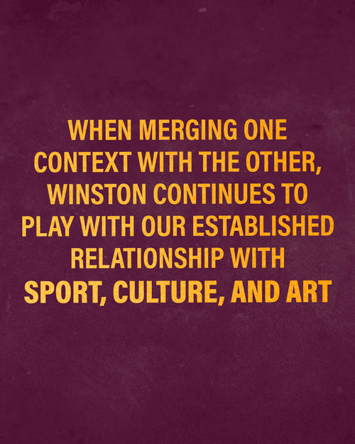 When merging one context with the other, Winston continues to play with our established relationship with sport, culture, and art.