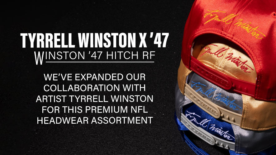 Tyrrell Winton x '47. Winston '47 HITCH RF. We've expanded our collaboration with artist Tyrrell Winston for a premium NFL headwear assortment inspired by the motor city and high-gloss automotive finishes.