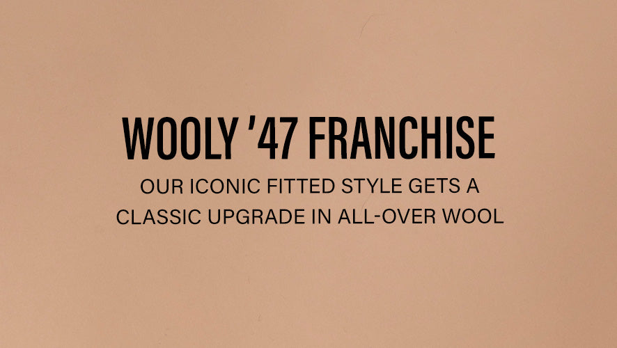 Wooly '47 Franchise. Our iconic fitted style gets a classic upgrade in all-over wool. 