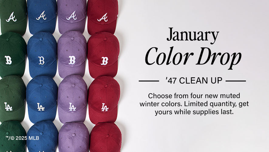 January Color Drop. '47 CLEAN UP. Choose from four new muted winter colors. Limited quantity, get yours while supplies last.