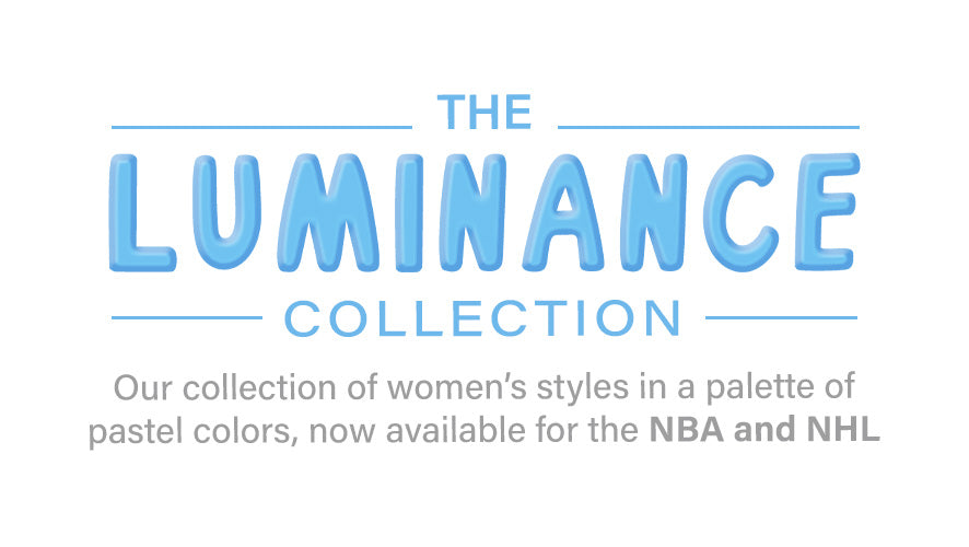 The Luminance Collection. Our collection of women's styles in a palette of pastel colors, now available for the NBA and NHL.