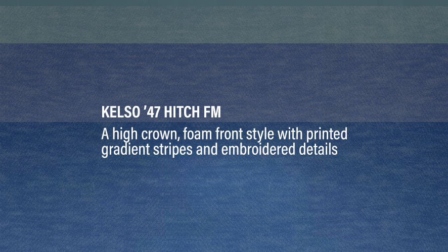 Kelso '47 Hitch FM. A high crown, foam front style with printed gradient stripes and embroidered details.