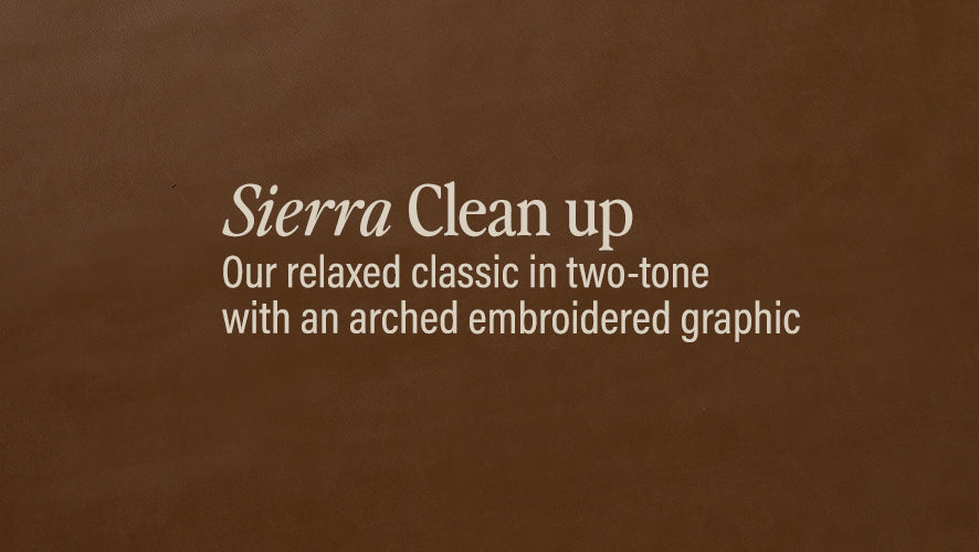 Sierra Clean Up. Our relaxed classic in two-tone with an arched embroidered graphic. 