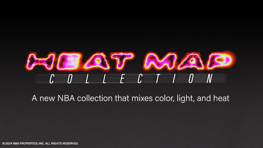 Heat Map Collection.  A new NBA collection that mixes color, light, and heat. Feel the Heat.
