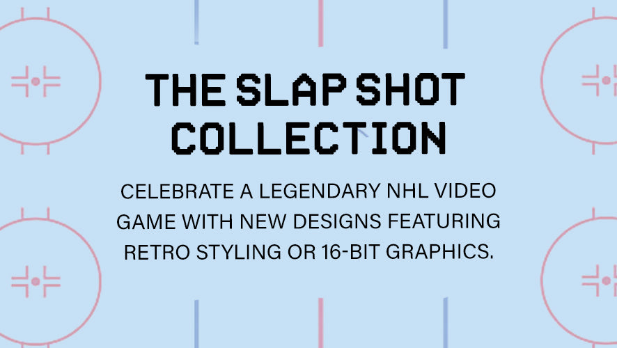 The Slap Shot Collection. Celebrate a legendary NHL video game with new designs featuring retro styling or 16-bit graphics.