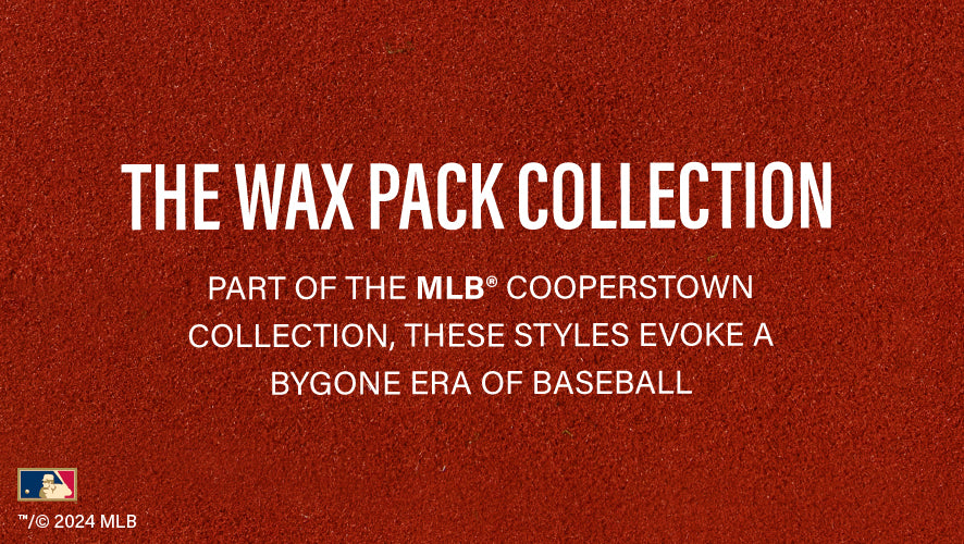 The Wax Pack Collection. Part of the MLB Cooperstown Collection, these styles evoke a bygone era of baseball.