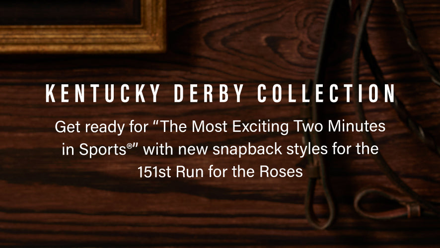 White text on a wooden background. Kentucky Derby Collection. Get ready for "The Most Exciting Two Minutes in Sports" with new snapback styles for the 151st Run for the Roses. 