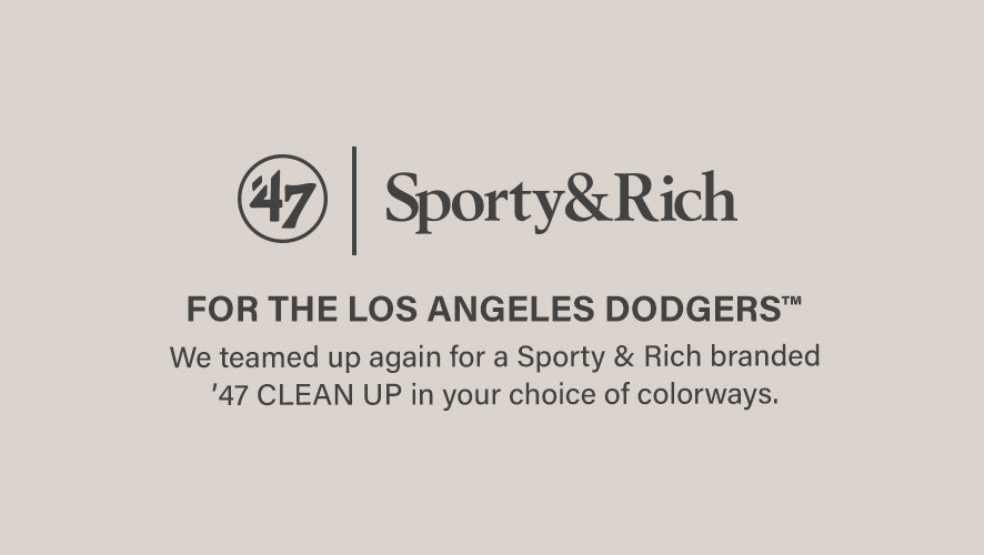 '47 Sporty & Rich for the Los Angeles Dodgers. We teamed up again for a Sporty & Rich branded '47 CLEAN UP in your choice of colorways.