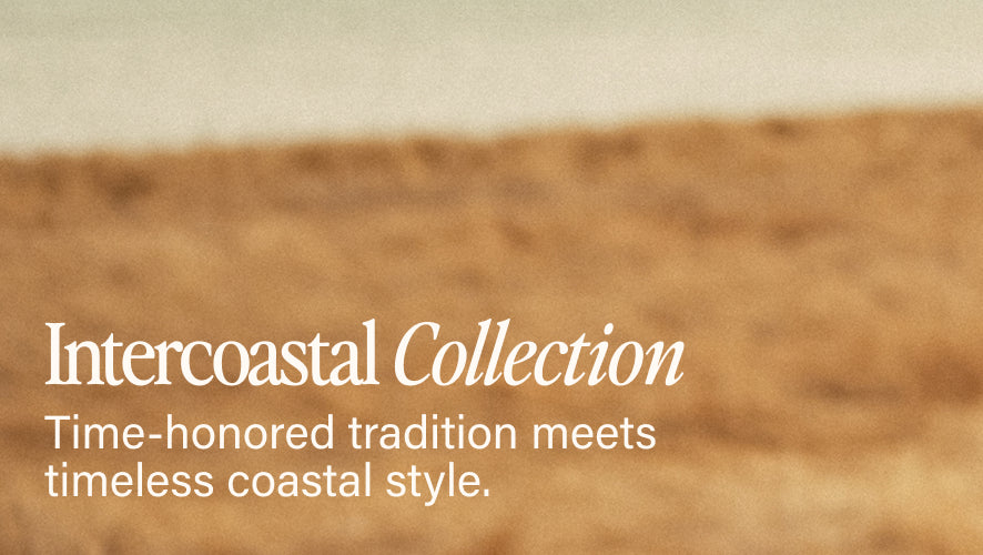 Intercoastal Collection. Time-honored tradition meets timeless coastal styles. Beach background. 