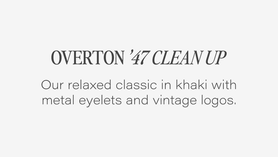 Overton '47 Clean Up. Our relaxed classic in khaki wit metal eyelets and vintage logos.